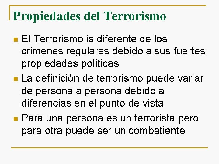 Propiedades del Terrorismo El Terrorismo is diferente de los crimenes regulares debido a sus