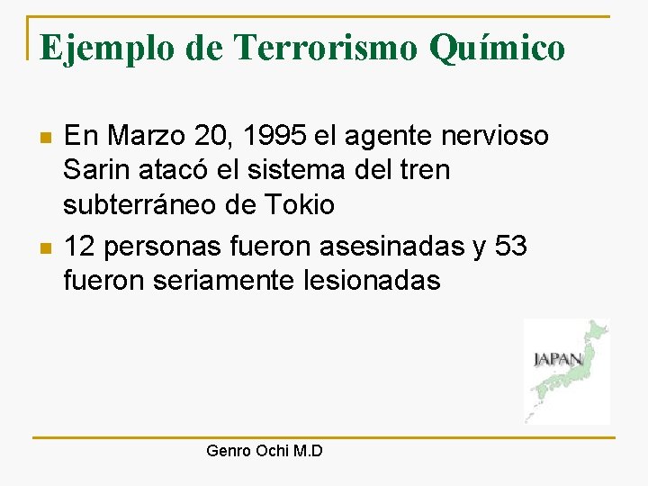 Ejemplo de Terrorismo Químico n n En Marzo 20, 1995 el agente nervioso Sarin