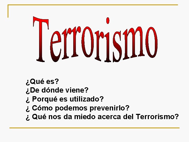 ¿Qué es? ¿De dónde viene? ¿ Porqué es utilizado? ¿ Cómo podemos prevenirlo? ¿