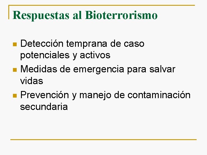 Respuestas al Bioterrorismo Detección temprana de caso potenciales y activos n Medidas de emergencia