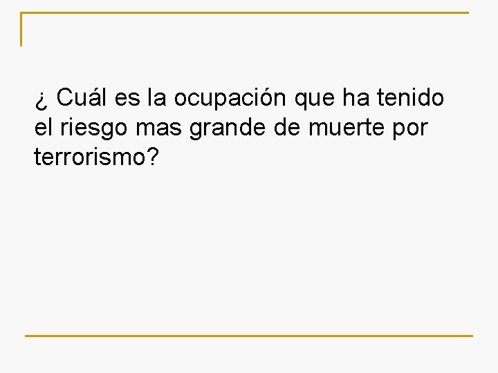 ¿ Cuál es la ocupación que ha tenido el riesgo mas grande de muerte