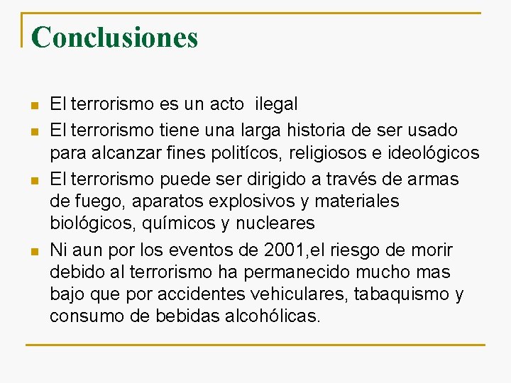 Conclusiones n n El terrorismo es un acto ilegal El terrorismo tiene una larga