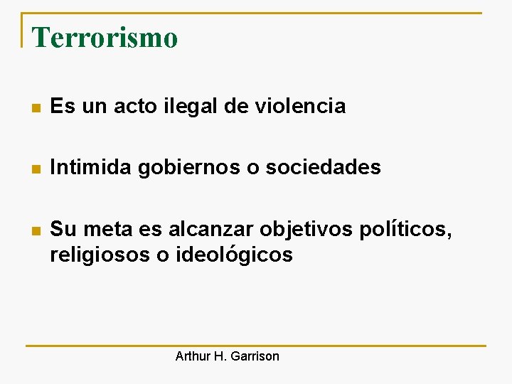 Terrorismo n Es un acto ilegal de violencia n Intimida gobiernos o sociedades n