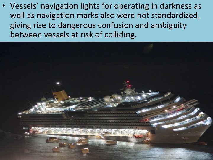  • Vessels’ navigation lights for operating in darkness as well as navigation marks