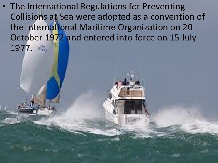  • The International Regulations for Preventing Collisions at Sea were adopted as a