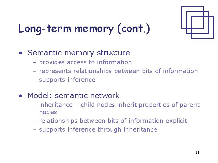 Long-term memory (cont. ) • Semantic memory structure – provides access to information –