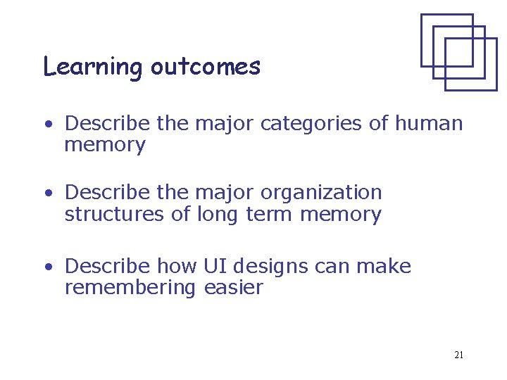 Learning outcomes • Describe the major categories of human memory • Describe the major