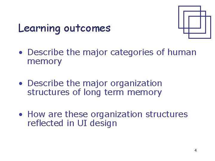 Learning outcomes • Describe the major categories of human memory • Describe the major