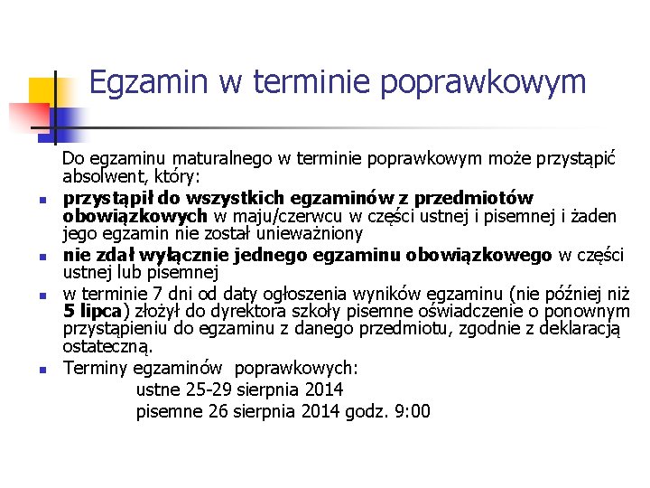 Egzamin w terminie poprawkowym n n Do egzaminu maturalnego w terminie poprawkowym może przystąpić