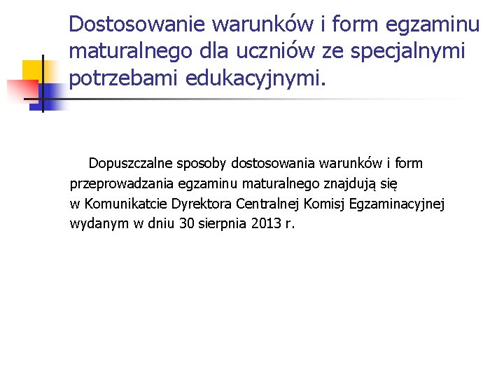 Dostosowanie warunków i form egzaminu maturalnego dla uczniów ze specjalnymi potrzebami edukacyjnymi. Dopuszczalne sposoby