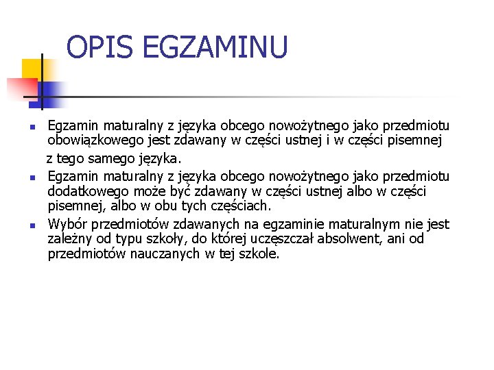 OPIS EGZAMINU n n n Egzamin maturalny z języka obcego nowożytnego jako przedmiotu obowiązkowego