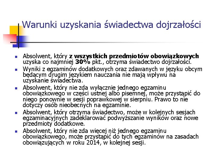 Warunki uzyskania świadectwa dojrzałości n n n Absolwent, który z wszystkich przedmiotów obowiązkowych uzyska