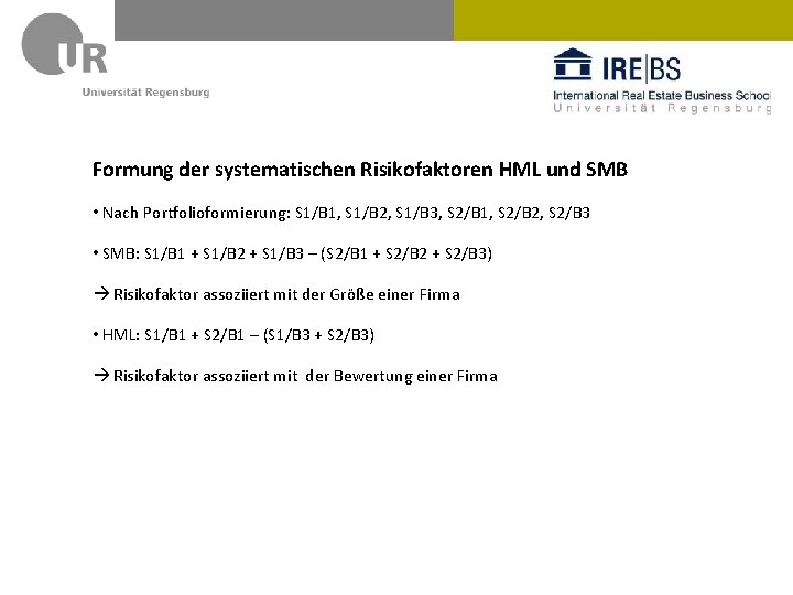 Formung der systematischen Risikofaktoren HML und SMB • Nach Portfolioformierung: S 1/B 1, S