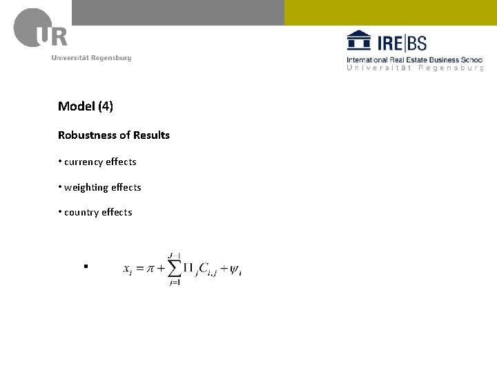 Model (4) Robustness of Results • currency effects • weighting effects • country effects
