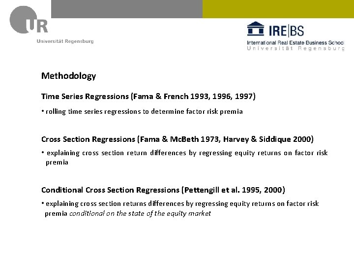 Methodology Time Series Regressions (Fama & French 1993, 1996, 1997) • rolling time series