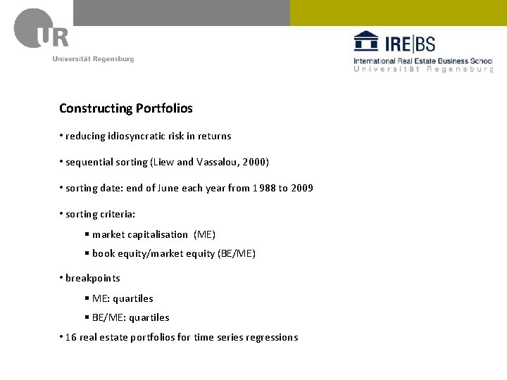 Constructing Portfolios • reducing idiosyncratic risk in returns • sequential sorting (Liew and Vassalou,