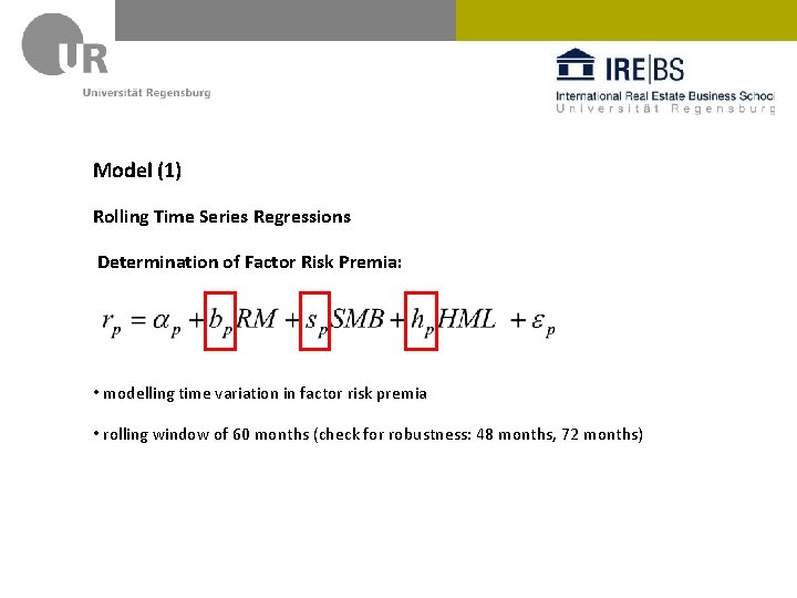 Model (1) Rolling Time Series Regressions Determination of Factor Risk Premia: • modelling time