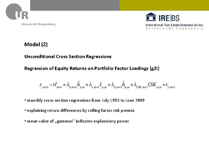 Model (2) Unconditional Cross Section Regressions Regression of Equity Returns on Portfolio Factor Loadings