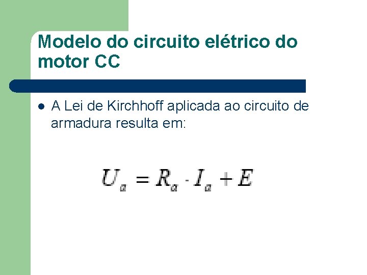 Modelo do circuito elétrico do motor CC A Lei de Kirchhoff aplicada ao circuito