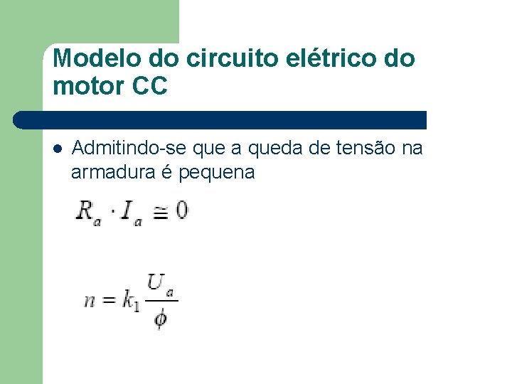 Modelo do circuito elétrico do motor CC Admitindo-se que a queda de tensão na