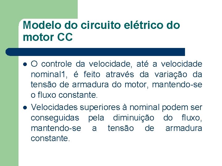 Modelo do circuito elétrico do motor CC O controle da velocidade, até a velocidade