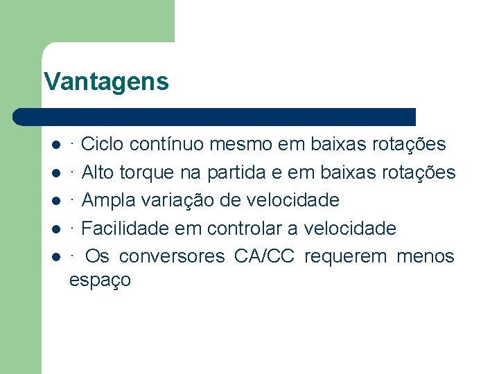 Vantagens · Ciclo contínuo mesmo em baixas rotações · Alto torque na partida e