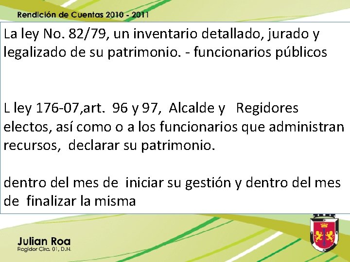 La ley No. 82/79, un inventario detallado, jurado y legalizado de su patrimonio. -