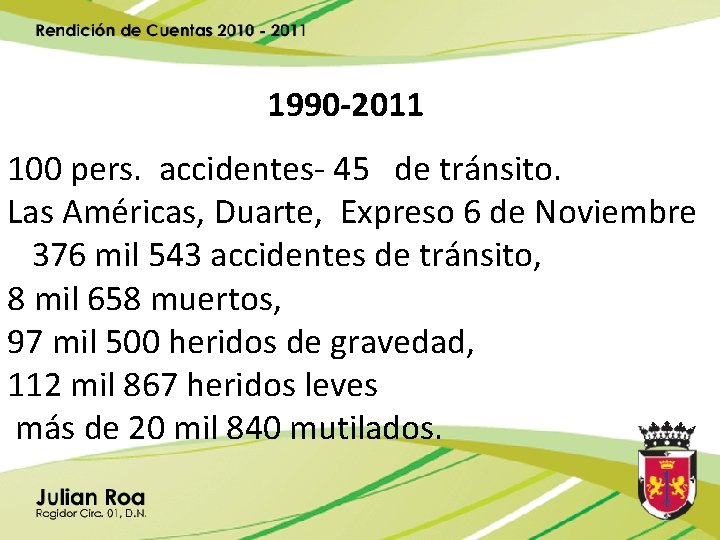 1990 -2011 100 pers. accidentes- 45 de tránsito. Las Américas, Duarte, Expreso 6 de