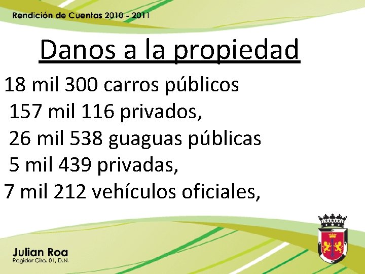 Danos a la propiedad 18 mil 300 carros públicos 157 mil 116 privados, 26