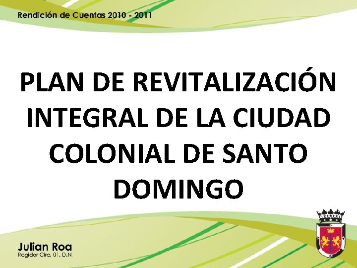  PLAN DE REVITALIZACIÓN INTEGRAL DE LA CIUDAD COLONIAL DE SANTO DOMINGO 