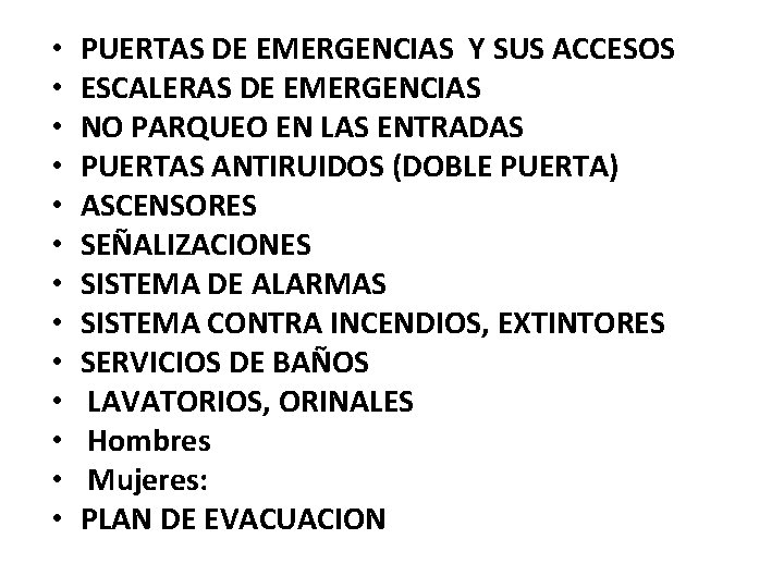  • • • • PUERTAS DE EMERGENCIAS Y SUS ACCESOS ESCALERAS DE EMERGENCIAS