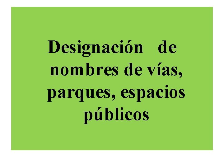 Designación de nombres de vías, parques, espacios públicos 