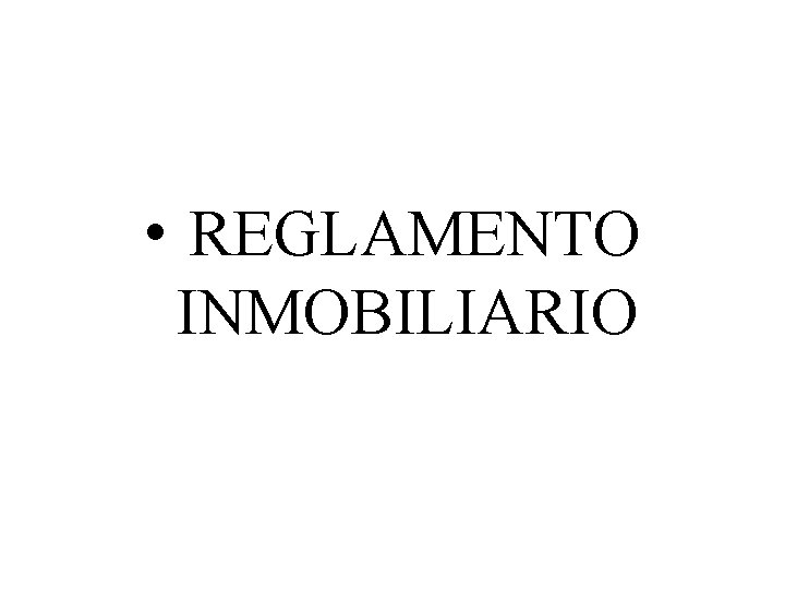  • REGLAMENTO INMOBILIARIO 