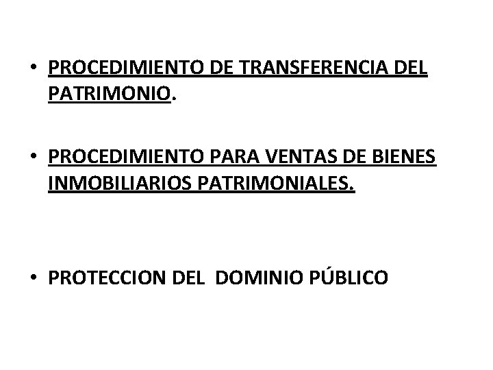  • PROCEDIMIENTO DE TRANSFERENCIA DEL PATRIMONIO. • PROCEDIMIENTO PARA VENTAS DE BIENES INMOBILIARIOS