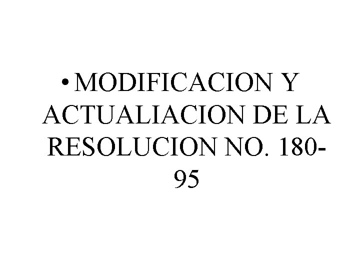  • MODIFICACION Y ACTUALIACION DE LA RESOLUCION NO. 18095 