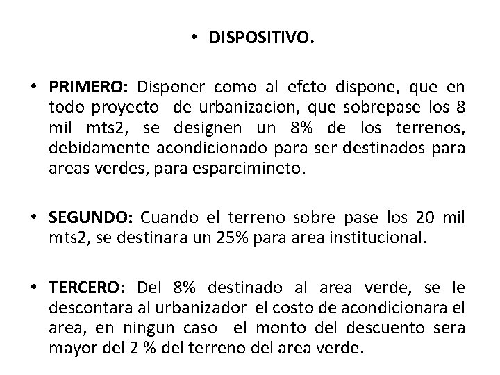  • DISPOSITIVO. • PRIMERO: Disponer como al efcto dispone, que en todo proyecto