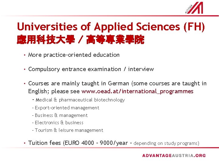Universities of Applied Sciences (FH) 應用科技大學 / 高等專業學院 • More practice-oriented education • Compulsory