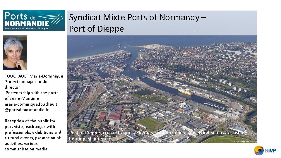 Syndicat Mixte Ports of Normandy – Port of Dieppe FOUCHAULT Marie-Dominique Project manager to