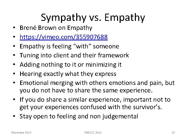 Sympathy vs. Empathy Brené Brown on Empathy https: //vimeo. com/355907688 Empathy is feeling “with”