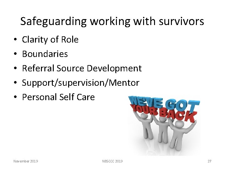 Safeguarding working with survivors • • • Clarity of Role Boundaries Referral Source Development