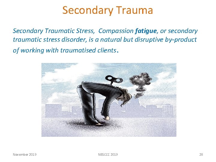 Secondary Traumatic Stress, Compassion fatigue, or secondary traumatic stress disorder, is a natural but