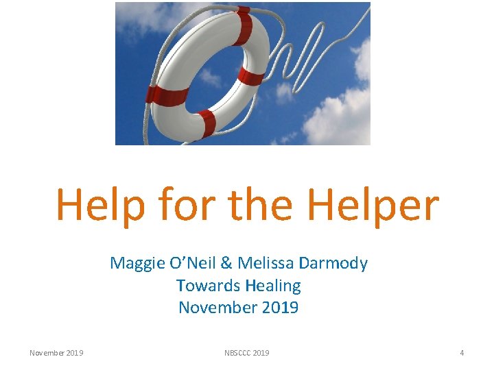 Help for the Helper Maggie O’Neil & Melissa Darmody Towards Healing November 2019 NBSCCC