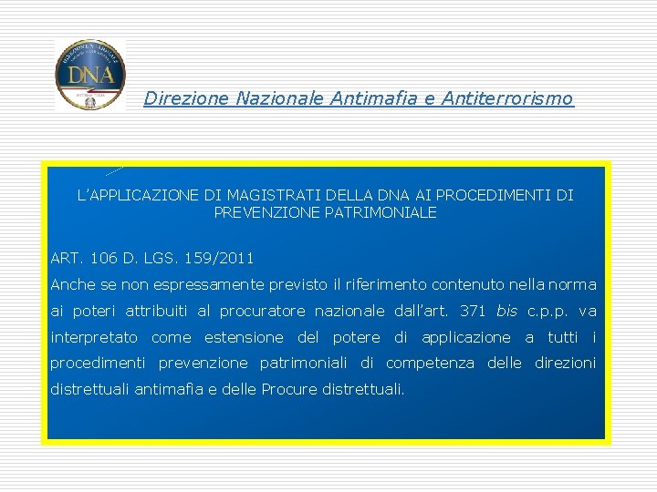 Direzione Nazionale Antimafia e Antiterrorismo L’APPLICAZIONE DI MAGISTRATI DELLA DNA AI PROCEDIMENTI DI PREVENZIONE