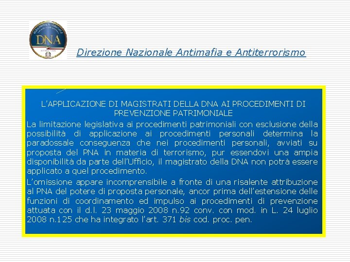 Direzione Nazionale Antimafia e Antiterrorismo L’APPLICAZIONE DI MAGISTRATI DELLA DNA AI PROCEDIMENTI DI PREVENZIONE