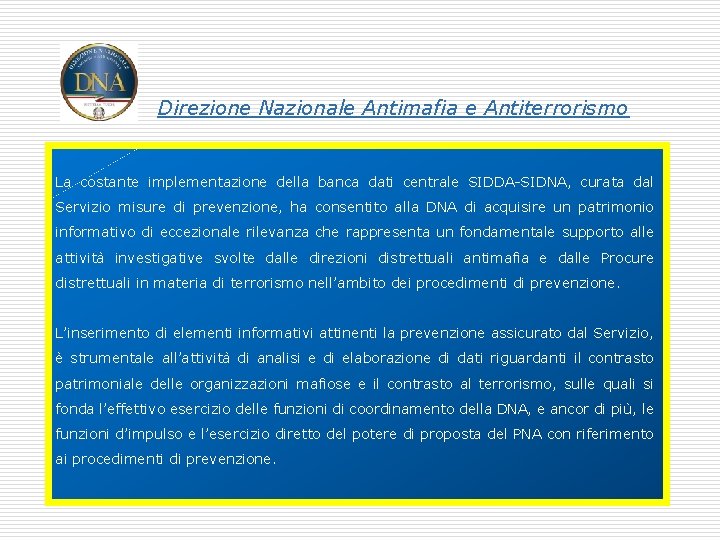 Direzione Nazionale Antimafia e Antiterrorismo La costante implementazione della banca dati centrale SIDDA-SIDNA, curata