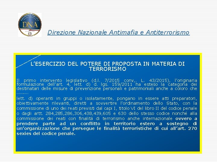 Direzione Nazionale Antimafia e Antiterrorismo L’ESERCIZIO DEL POTERE DI PROPOSTA IN MATERIA DI TERRORISMO