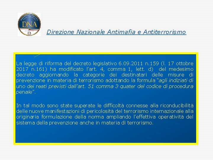 Direzione Nazionale Antimafia e Antiterrorismo La legge di riforma del decreto legislativo 6. 09.