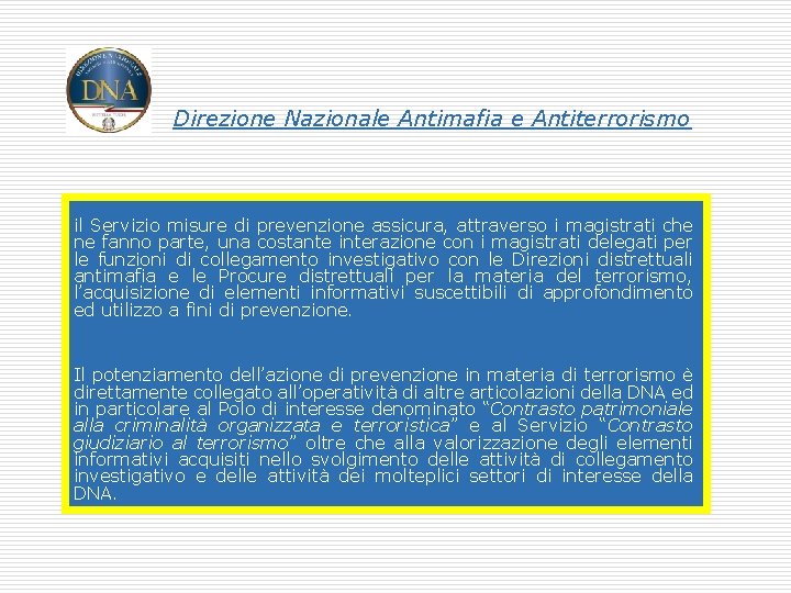 Direzione Nazionale Antimafia e Antiterrorismo il Servizio misure di prevenzione assicura, attraverso i magistrati