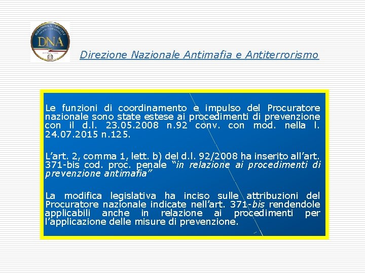 Direzione Nazionale Antimafia e Antiterrorismo Le funzioni di coordinamento e impulso del Procuratore nazionale