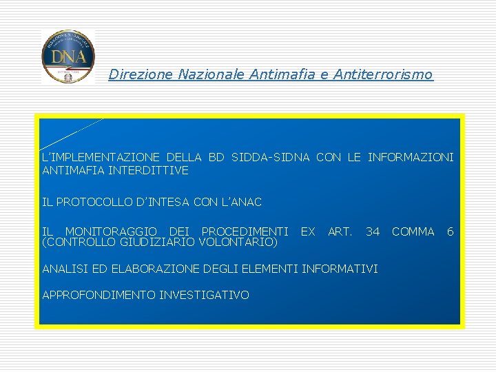 Direzione Nazionale Antimafia e Antiterrorismo L’IMPLEMENTAZIONE DELLA BD SIDDA-SIDNA CON LE INFORMAZIONI ANTIMAFIA INTERDITTIVE